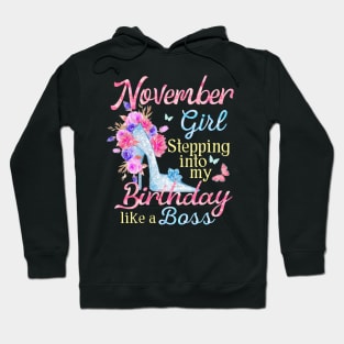 November Girl stepping into my Birthday like a boss Hoodie